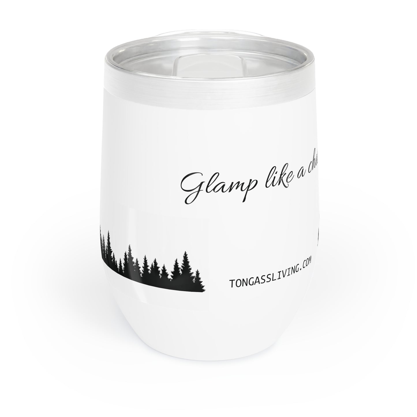 Tongass Living "Glamp like a champ" Chill Wine Tumbler